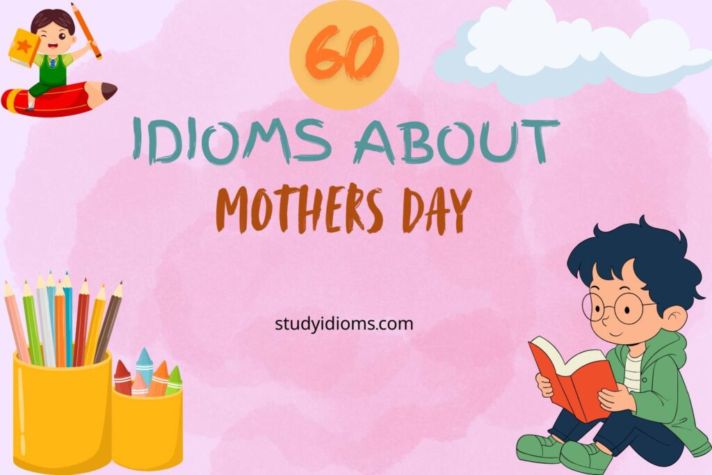 idioms about mothers day