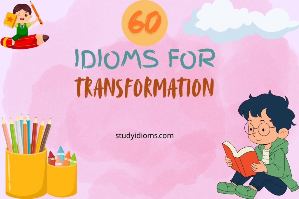 idioms for transformation