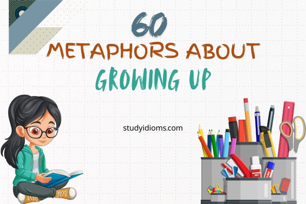 metaphors about growing up