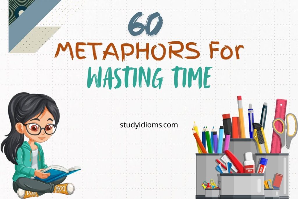 metaphors for wasting time