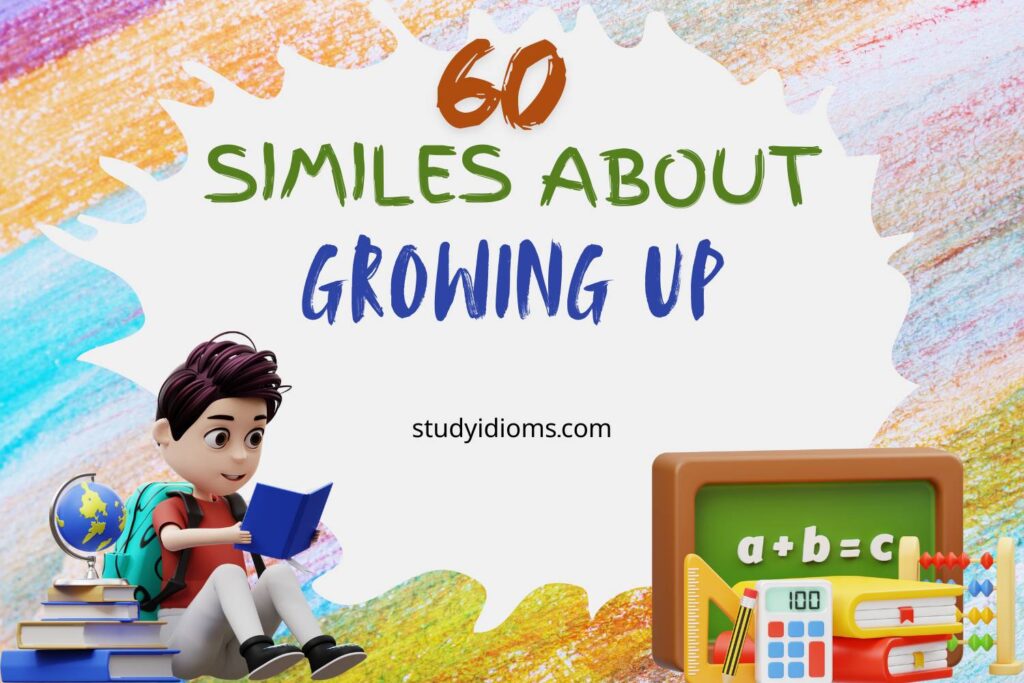similes about growing up