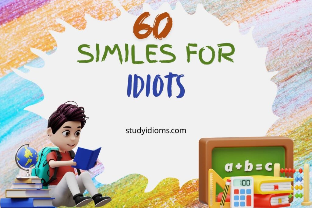 similes for idiots